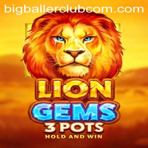 Exploring the Thrills of LionGems3pots and the Rise of the Bigballerclub